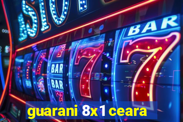 guarani 8x1 ceara